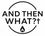 And then what? - Home